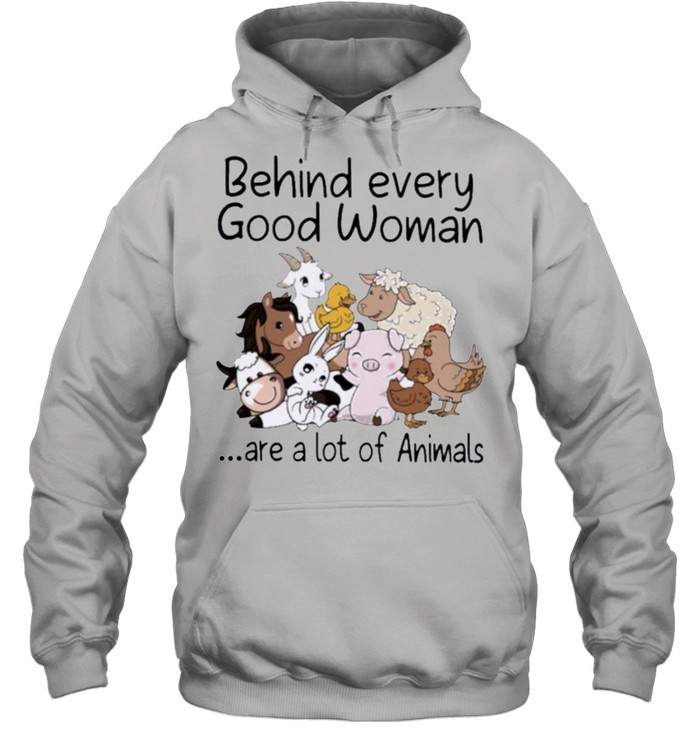 Behind every good woman are a lot of animals shirt Unisex Hoodie