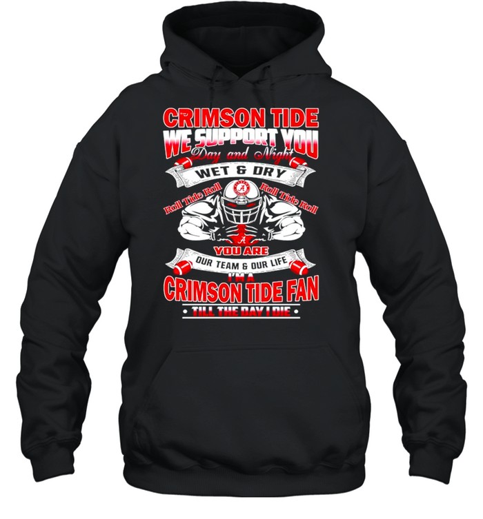 Crimson Tide we support you day and night wet and dry shirt Unisex Hoodie