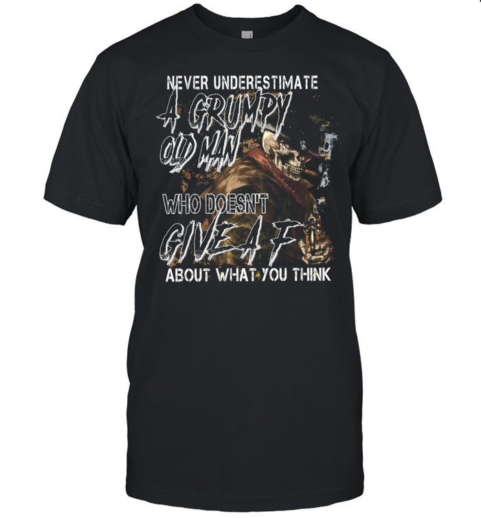 Death Skull Gunsmoke Never Underestimate A Grumpy Old Man Who Doesn’t Give Af About What You Think shirt