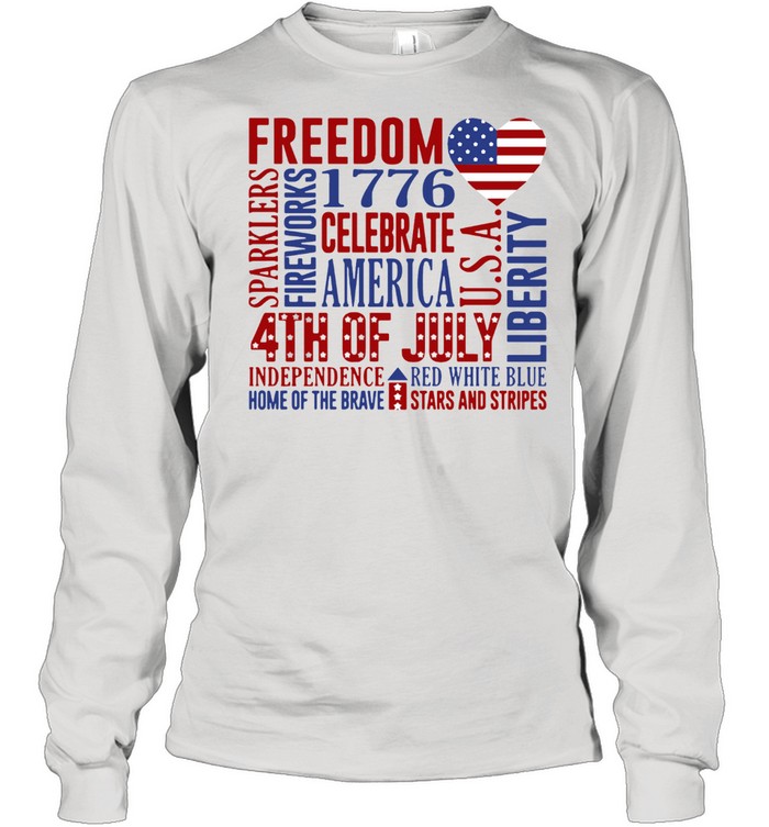 Freedom 1776 Celebrate America 4th Of July Independence shirt Long Sleeved T-shirt