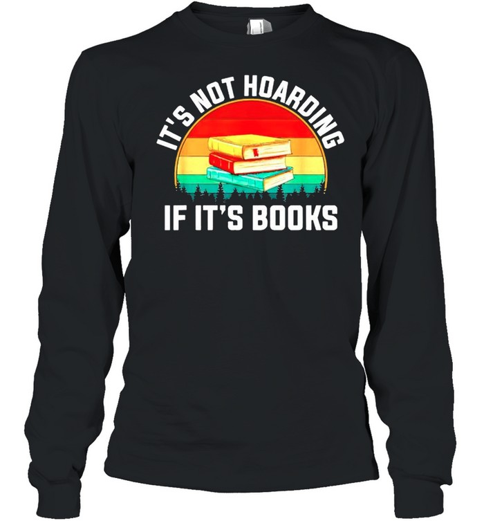 Its not hoarding if its books vintage shirt Long Sleeved T-shirt