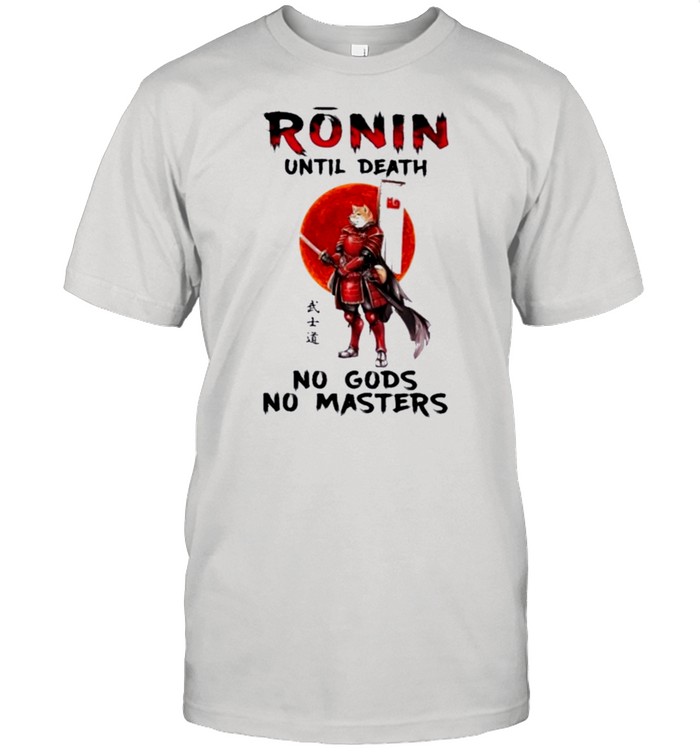 Samurai shiba ronin until death no gods no masters shirt Classic Men's T-shirt