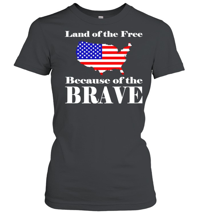 America land of the free because of the brave shirt Classic Women's T-shirt