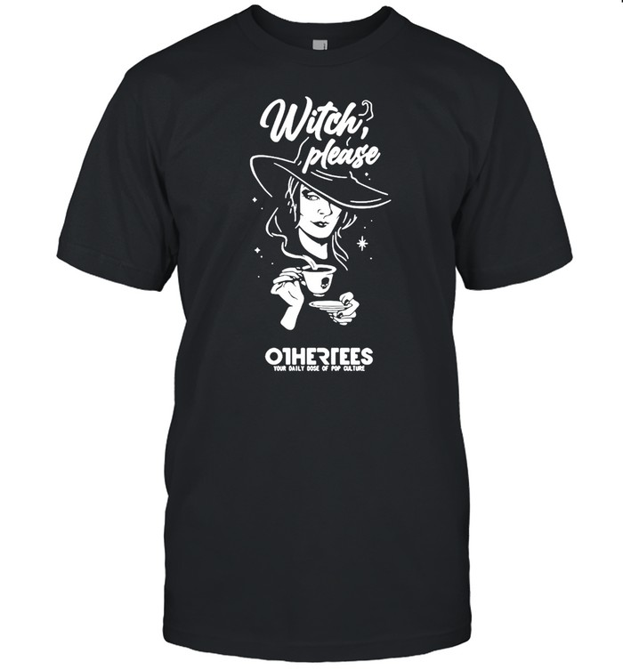 Girl Witch Please Othertees Your Daily Dose Of Pop Culture T-shirt Classic Men's T-shirt