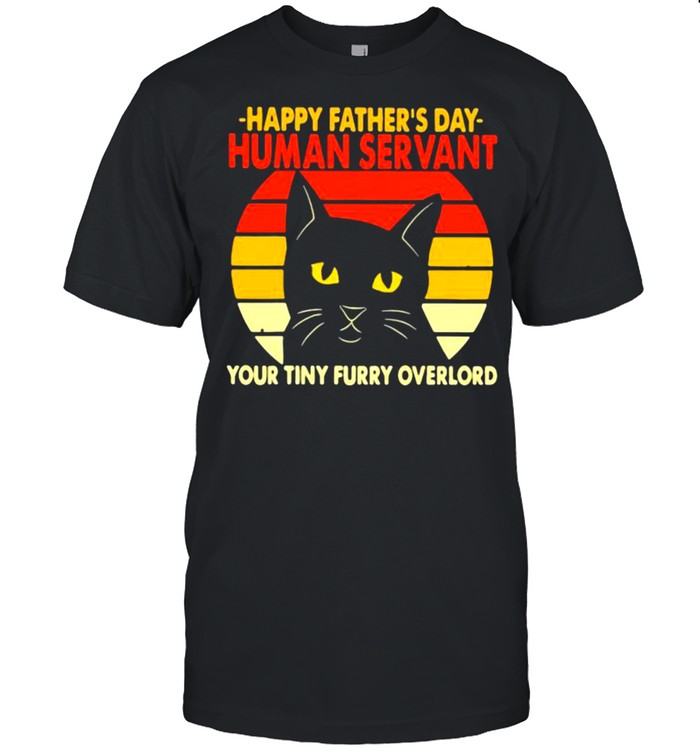 Happy Father’s Day Human Servant Your Tiny Furry Overlord Cat Vintage  Classic Men's T-shirt