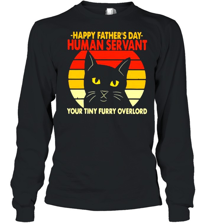 Happy Father’s Day Human Servant Your Tiny Furry Overlord Cat Vintage  Long Sleeved T-shirt
