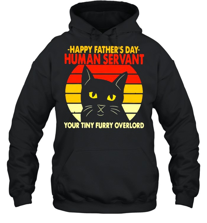 Happy Father’s Day Human Servant Your Tiny Furry Overlord Cat Vintage  Unisex Hoodie