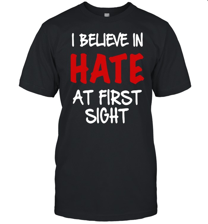 I Believe In Hate At First Sight T-shirt Classic Men's T-shirt