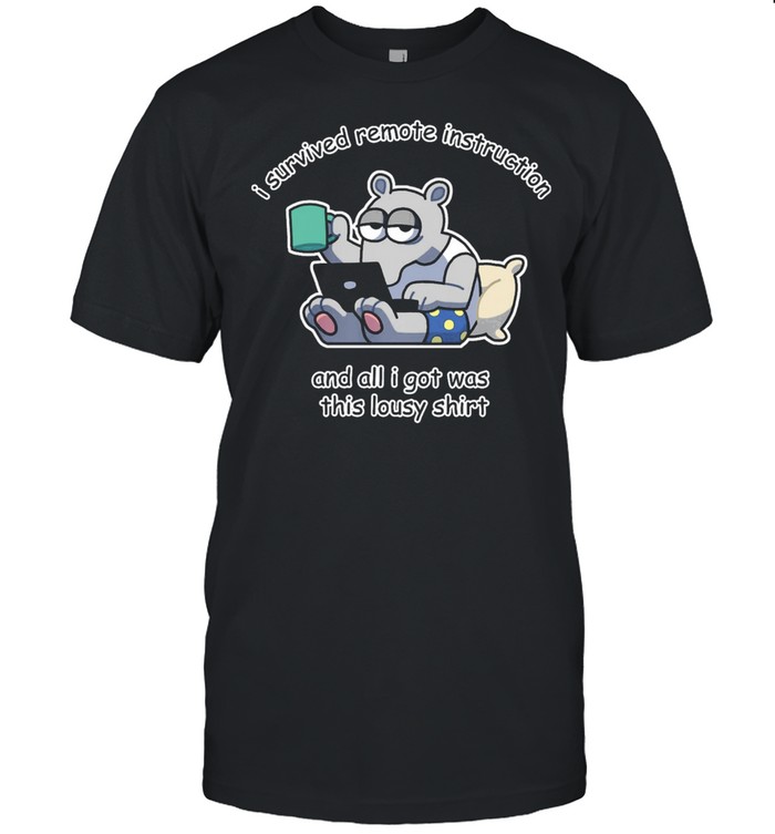 I survived remote instruction and all I got was this lousy shirt Classic Men's T-shirt