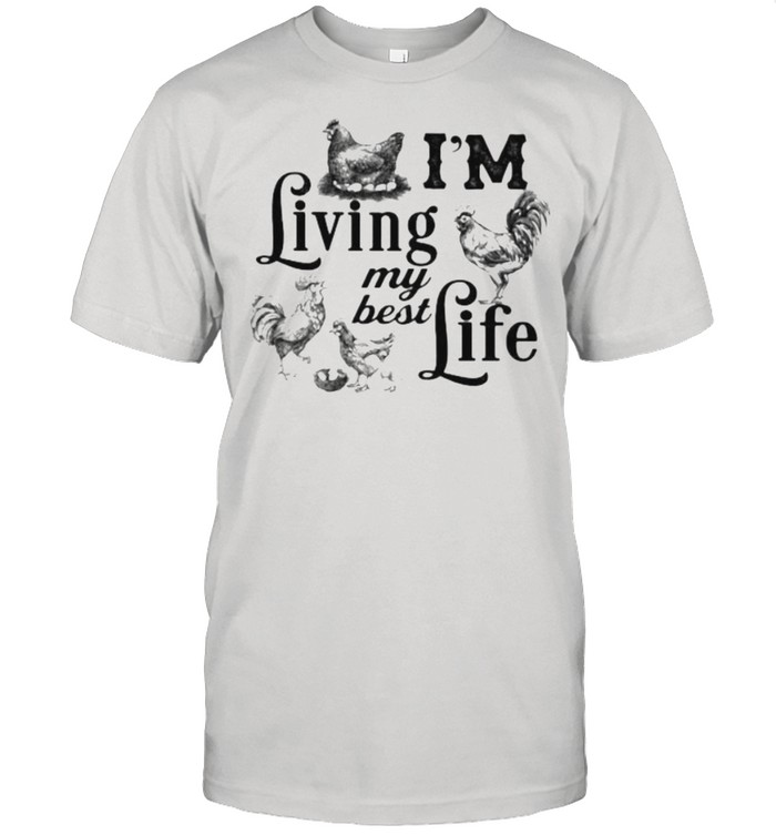 I’m Living My Best Life Chicken  Classic Men's T-shirt