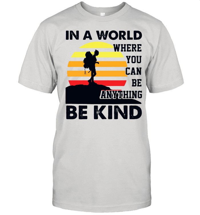 In A World Where You Can Be Anything Be Kind Vintage T-shirt
