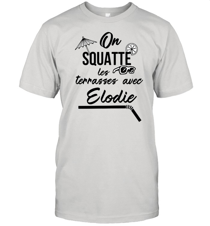 On Squatte Les Terrasses Avec Elodie T-shirt