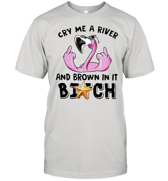 Flamingo cry me a river and brown in it bitch shirt Classic Men's T-shirt