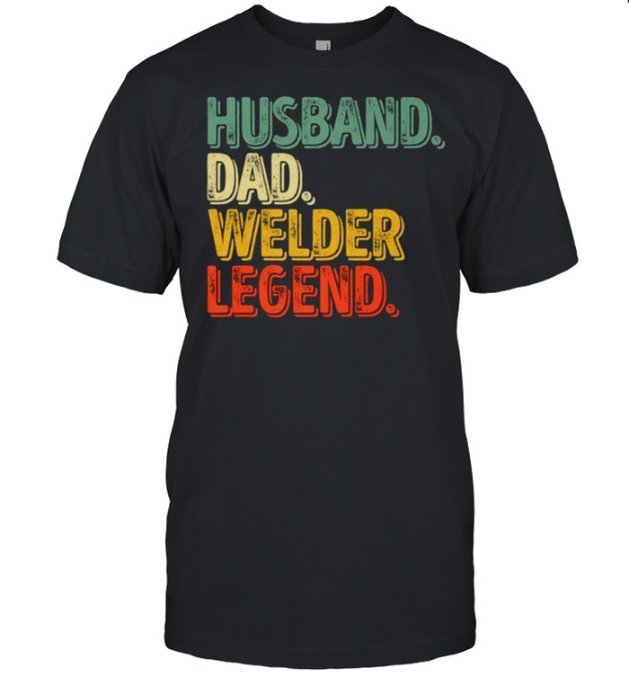 Husband Dad Welder Legend Father’s Day T-Shirt