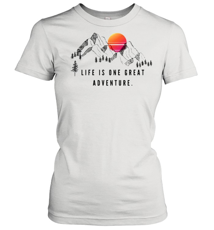 Life Is One Great Adventure Mountain Sunset T- Classic Women's T-shirt