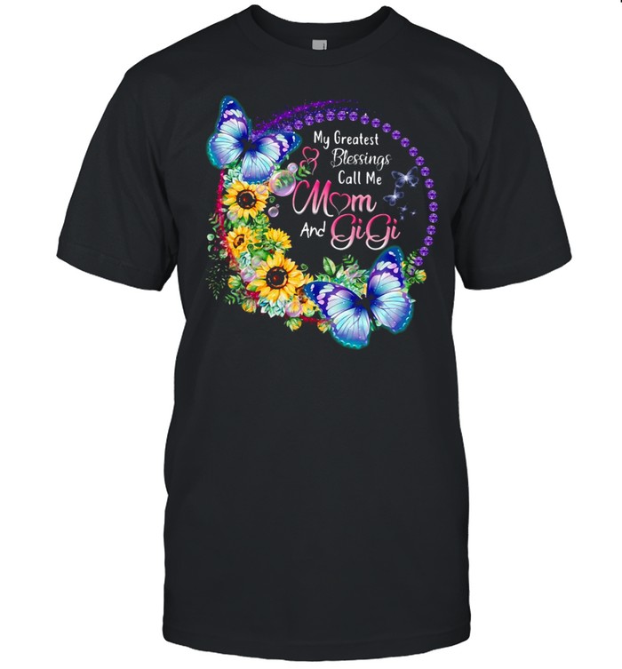 My Greatest Blessings Call Me Mom And Gigi T-shirt