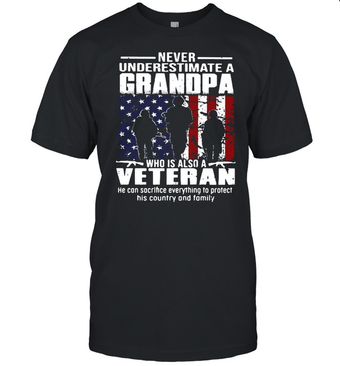 Never Underestimate A Grandpa Who Is Also A Veteran I Can Sacrifice Everything To Protect T-shirt Classic Men's T-shirt