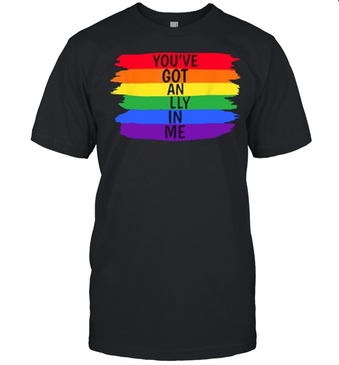 You’ve Got An Ally In Me LGBT T-Shirt