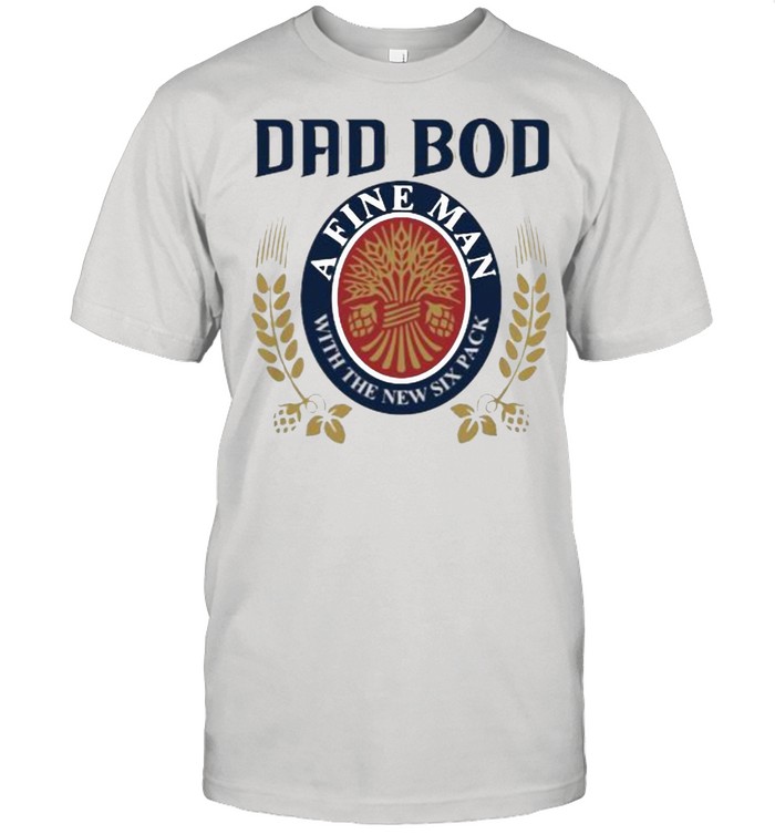 Dad bod a fine man with the new six pack shirt Classic Men's T-shirt