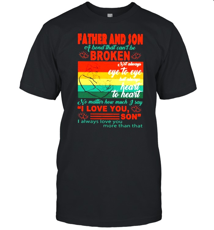 Father And Son a bond that cant be broken Heart To Heart vintage shirt Classic Men's T-shirt