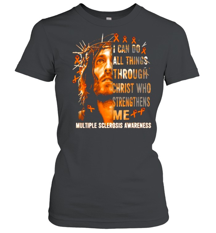 I can do all things through christ who strengthens me jesus multiple sclerosis shirt Classic Women's T-shirt