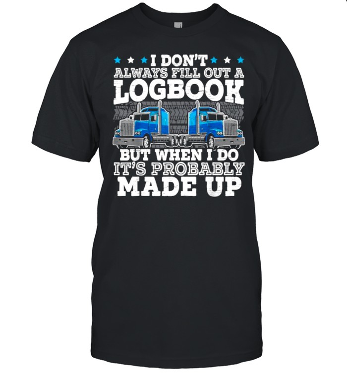 I Don’t Always Fill Out A Logbook Trucker Truck Driver T- Classic Men's T-shirt