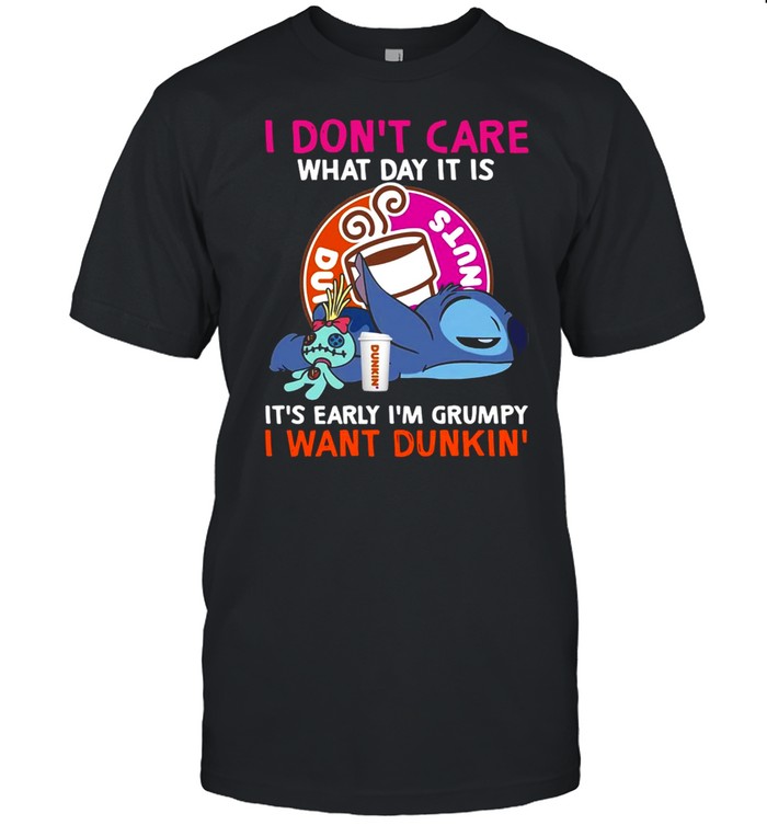 I Don’t Care What Day It Is It’s Early I’m Grumpy I Want Dunkin’ T-shirt Classic Men's T-shirt