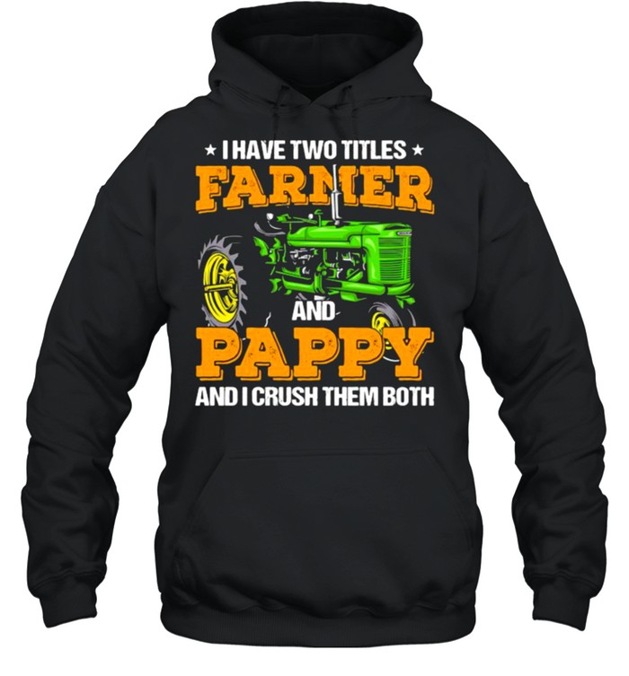 I Have Two Titles Farmer And Pappy And I Crush shirt Unisex Hoodie