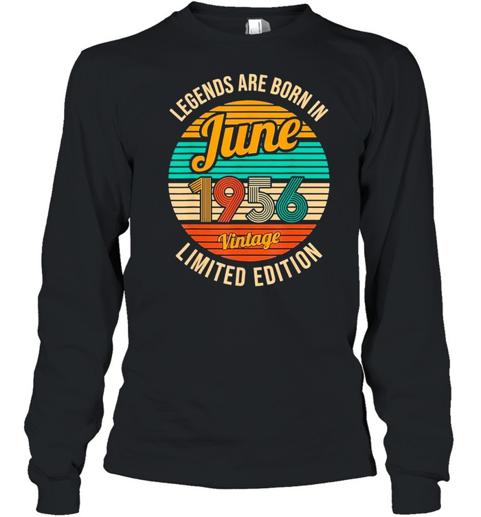 Legends Were Born In June 1956 65th Birthday Vintage shirt Long Sleeved T-shirt