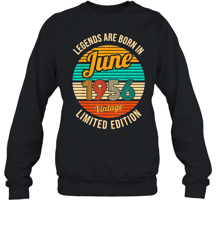 Legends Were Born In June 1956 65th Birthday Vintage shirt Unisex Sweatshirt