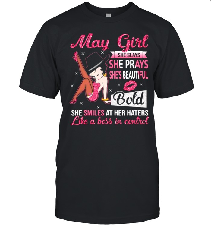 May Girl She Slays She Prays She’s Beautiful Blod she smiles at her haters like a boss in control shirt Classic Men's T-shirt
