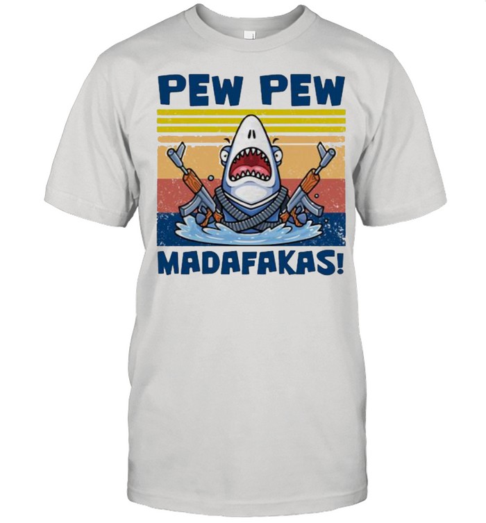 Pew pew madafakas Shark Vintage shirt