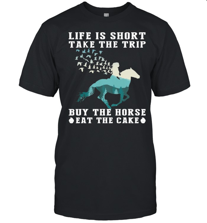 The Girl Life Is Short Take The Trip Buy The Horse Eat The Cake shirt Classic Men's T-shirt