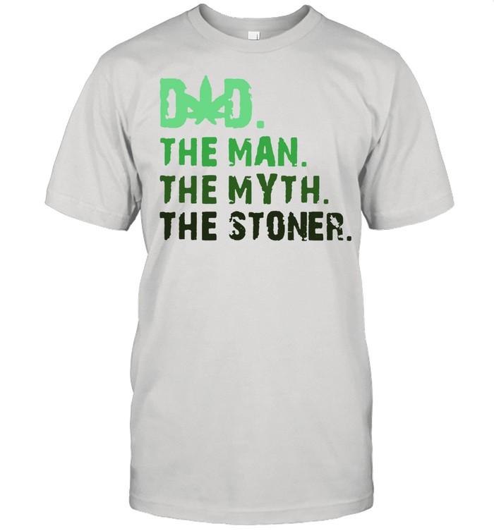 Dad The Man The Myth The Stoner Father Day Cannabis T-Shirt
