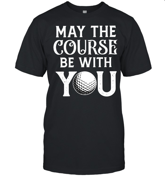 May The Course Be With You Golf shirt Classic Men's T-shirt