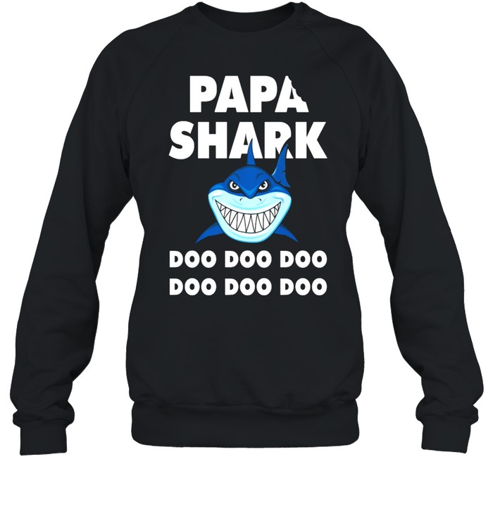 Papa Shark Doo Doo Doo Doo Doo Doo shirt Unisex Sweatshirt