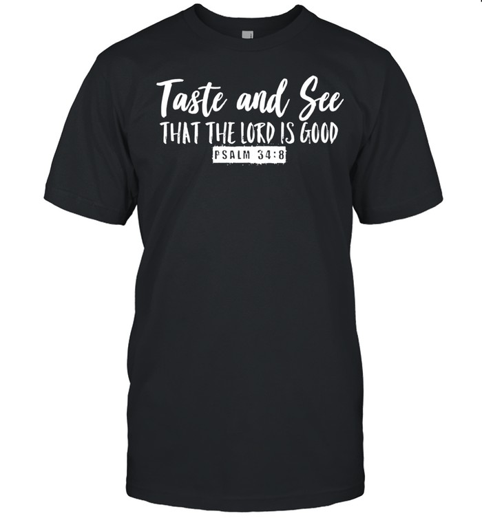 Taste & See that the Lord is Good Psalm 348 Inspirational shirt Classic Men's T-shirt