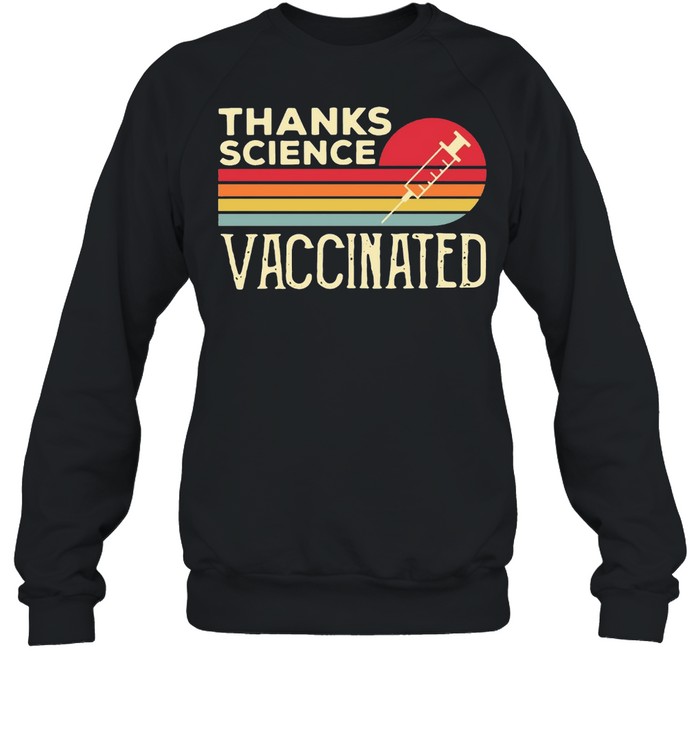 Thanks Science Vaccinated Vintage Retro T-shirt Unisex Sweatshirt
