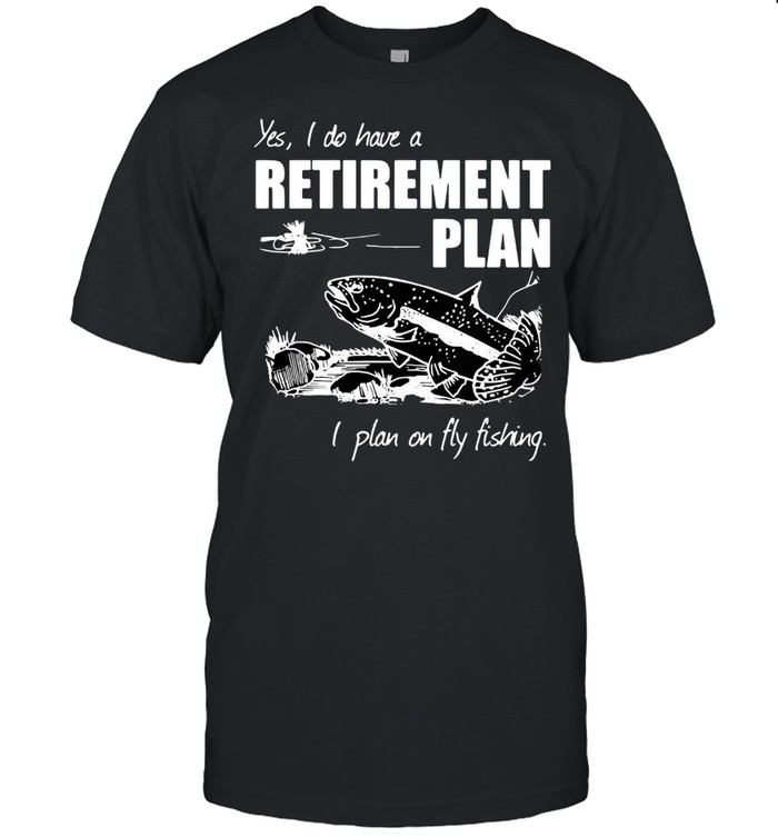 Carp Fishing Art Yes I Do Have A Retirement Plan I Plan On Fly Fishing T-shirt Classic Men's T-shirt