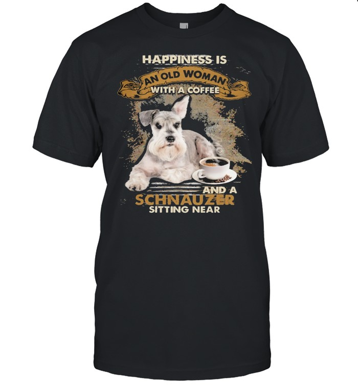 Happiness is an old woman with a and a coffee Schnauzer sitting in shirt
