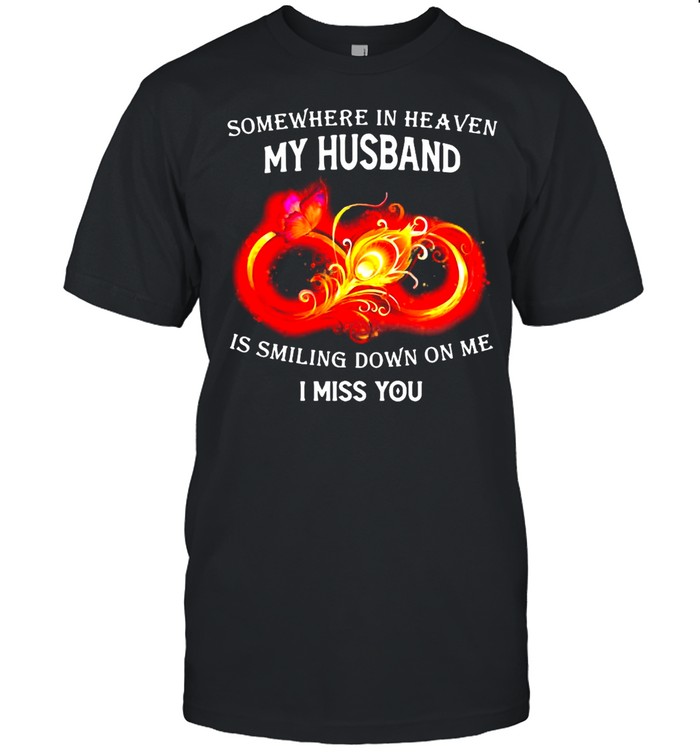 Somewhere In Heaven My Husband In Smiling Down On Me I Miss You T-shirt