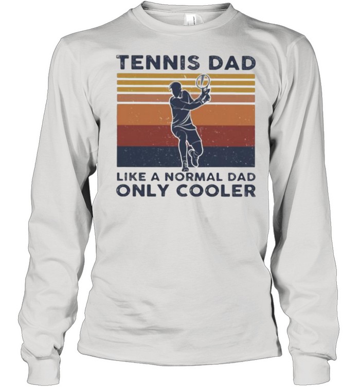 Tennis Dad Like A Normal Dad ONly Cooler Vintage  Long Sleeved T-shirt