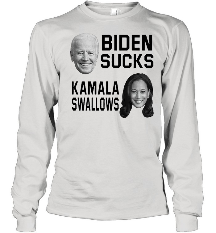 Biden sucks Kamala swallows shirt Long Sleeved T-shirt