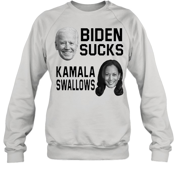 Biden sucks Kamala swallows shirt Unisex Sweatshirt