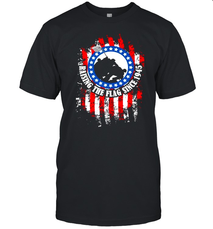 Raising The Flag Since 1945 World War 2 Distressed Amercian Flag T-Shirt