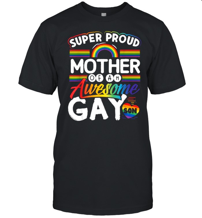 Super Proud Mother of an Awesome Gay Son Rainbow T-Shirt