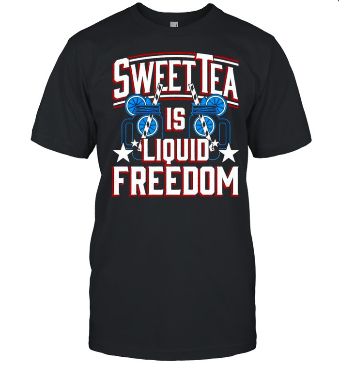 Sweet tea is liquid freedom 4th of July shirt