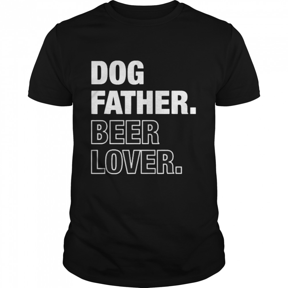 Dog Father Beer Lover Funny Father’s Day T-Shirt