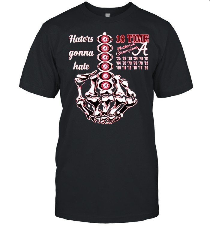 Alabama 18 rings haters gonna hate shirt