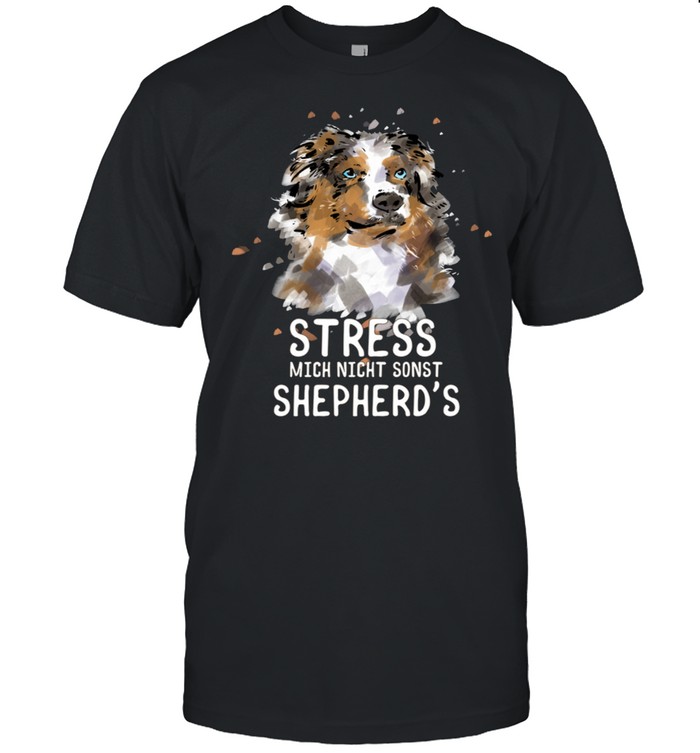 Aussie Lustig Stress Australian Shepherd Geschenk shirt